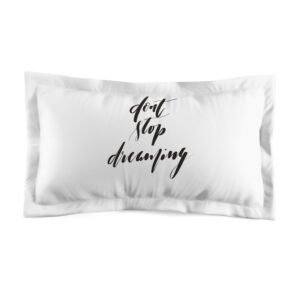 Dreamy Microfiber Pillow Sham - Don't Stop Dreaming, Cozy Bedroom Decor, Gift for Dreamers, Relaxation Essentials, Home Accessories