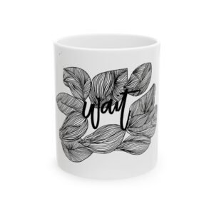 Botanical 'Wait' Ceramic Mug - Perfect Gift for Tea Lovers, Inspirational Coffee Cup, Unique Home Decor, Nature Lover's Mug, [...]